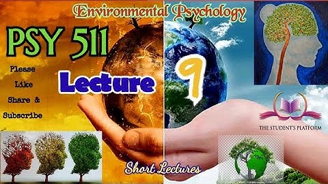 PSY511 || Lecture 9 || Environmental Psychology || Short lecture || VU Lectures