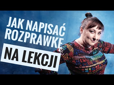 Jak napisać rozprawkę w klasie?