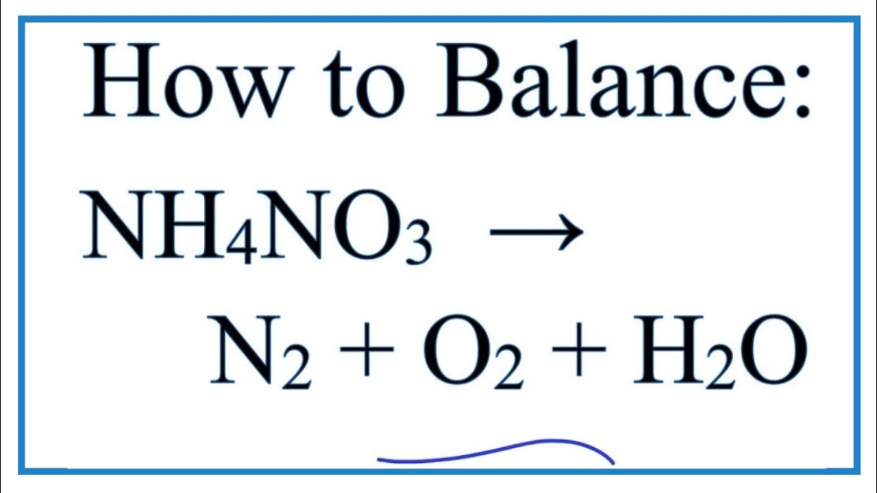 How to Balance NH4NO3 = N2 + O2 + H2O (high temperature decomposition) - youtube