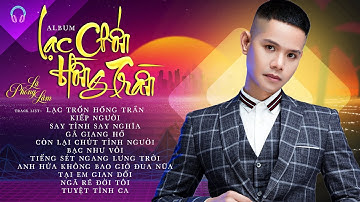 Lạc Chốn Hồng Trần, Kiếp Người - Lã Phong Lâm | Những Ca Khúc Đậm Chất Đời Của Lã Phong Lâm