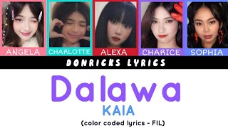 DALAWA Lyrics - KAIA - donricks lyrics