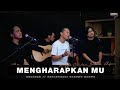 MENGHARAPKAN MU - TEGAR SEPTIAN || ANGGA CANDRA FT. ZIDAN & KHIFNU