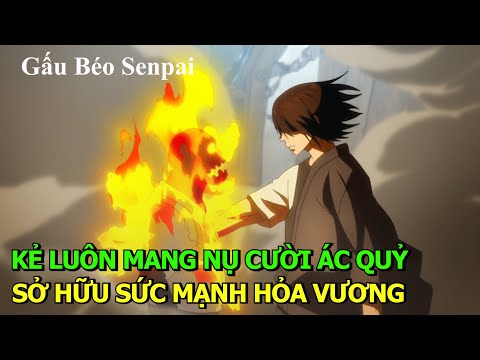 Kẻ Luôn Mang Nụ Cười Ác Qủy Lại Là Hỏa Vương | Tóm Tắt Phim Anime Hay | Review Phim Anime