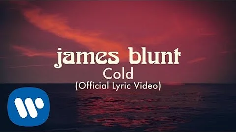 James Blunt - Cold [Official Lyric Video]