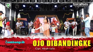 OJO DIBANDINGKE - SUMBANGSIH - ANICA NADA SIANG 02 MARET 2023 JL BRAWIJAYA MUARA REJA TEGAL