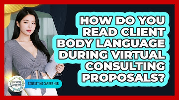 How Do You Read Client Body Language During Virtual Consulting Proposals? - Consulting Career Hub