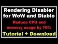 WoW and Diablo Rendering Disabler 2.0 - Reduce CPU and memory usage by 70%