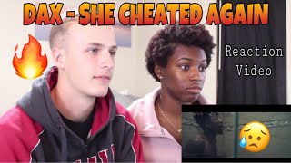 Dax - “She Cheated Again” (REACTION VIDEO!!!)