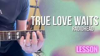 How To Play [Tutorial]: Radiohead - True Love Waits