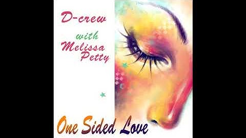 One Sided Love - D-crew with Melissa Petty