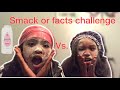 SMACK OR FACTS😂😱*Hilarious*