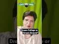 Dream College or Dream Branch? Don’t choose the Wrong!