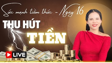 Ngày 16 - SỨC MẠNH TIỀM THỨC THU HÚT TIỀN BẠC | Nguyễn Hoài My | Doanh Nhân Kiến Quốc Group