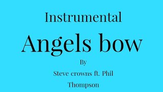 Steve crowns ft Phil Thompson - Angel Bow (instrumentals) music