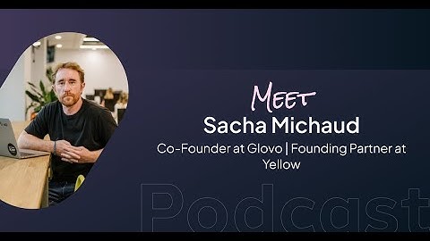 Sacha Michaud, Co-Founder at Glovo | Spain’s Tech Rise & Yellow VC | The Sesamers Podcast