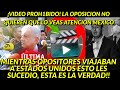 ¡SALE VIDEO PODEROSO! MEXICO TIENE QUE VERLO MIENTRAS OPOSITORES VIAJABAN A PAIS VECINO ESTO PASO