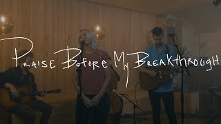 Bryan & Katie Torwalt - Praise Before My Breakthrough (Acoustic Video) chords