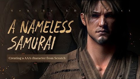 【Tutorial】Creating a AAA character from Scratch: A Nameless Samurai