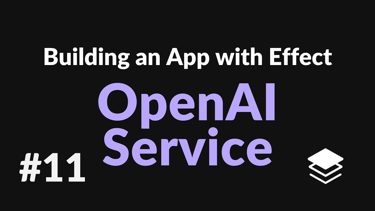 Creating an OpenAI Service | #11 Building an App with Effect