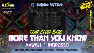 Download Lagu DJ MORE THAN YOU KNOW ‼️ TRAP SLOW BASS X DJ HENDRO BINTANG MP3
