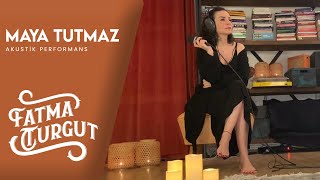 Fatma Turgut - Maya Tutmaz (Akustik Performans) #Canlı