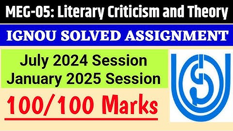 IGNOU MEG 05 Literary Criticism and Theory: Solved Assignment 2024-2025 Session | MEG-05 Assignment