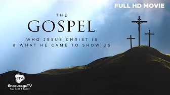The Gospel: Who Jesus Christ Is & What He Came To Show Us | Powerful Christian Documentary
