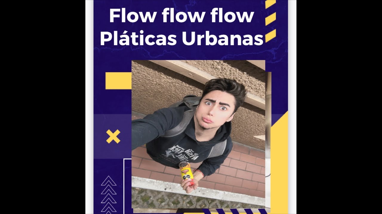 Flow flow flow en Platicas URBANAS - YouTube