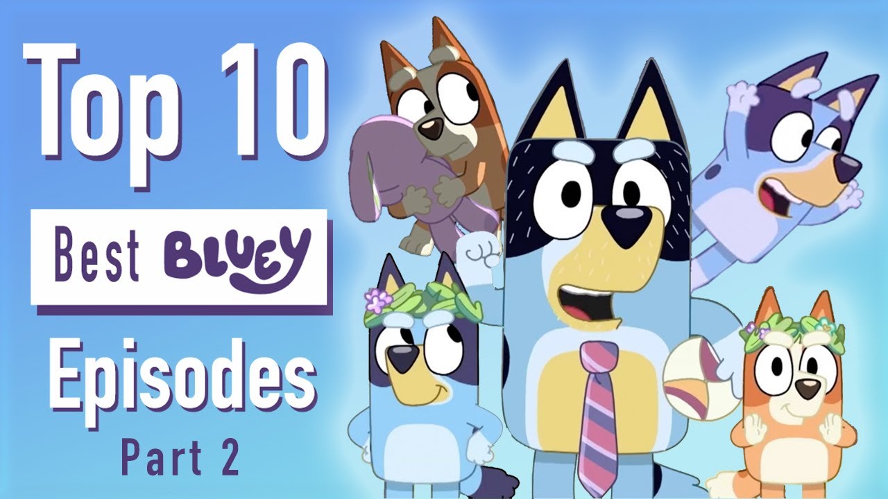 Top 10 Best Bluey Episodes Part 2 2 YouTube