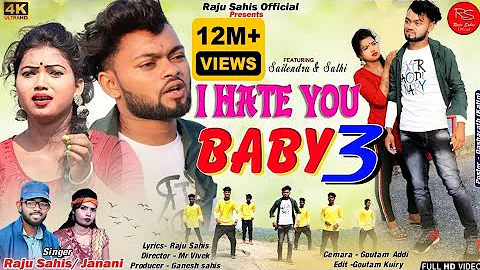 I HATE YOU BABY 3 /আই হেট ইউ বেবি 3 /Raju Sahis & Janani /new sad song /@rajusahis