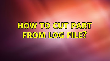 Unix & Linux: How to cut part from log file? (6 Solutions!!)