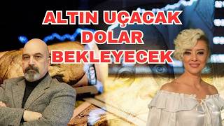 ALTIN UÇACAK DOLAR BEKLEYECEK