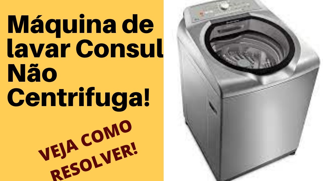 Lavadora Consul Não Centrifuga, Maquina de Lavar Não Está Centrifugando ...