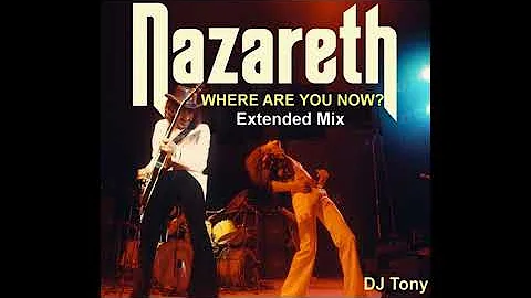Nazareth - Where Are You Now (Extended Mix - DJ Tony)