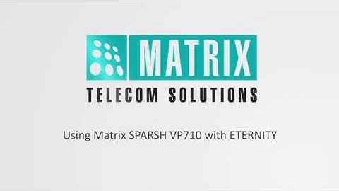 Using Matrix SPARSH VP710 with ETERNITY