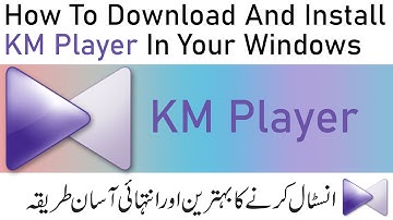 How to download and install KM Media  Player in Windows 10, 8/8.1 & 7 - Safe & Easy media Player