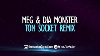 MEG & DIA - MONSTER (TOM SOCKET REMIX)