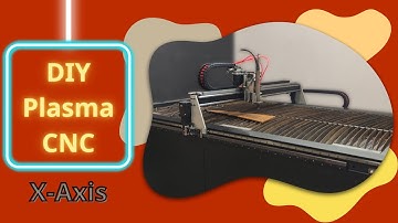 DIY Plasma CNC || X-Axis Full Video #cncplasma
