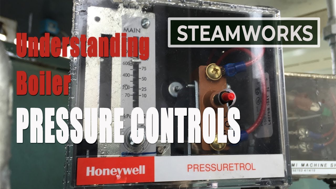 Understanding Steam Boiler Pressure Controls - SteamWorks