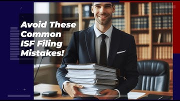 Avoid These Common ISF Filing Mistakes!