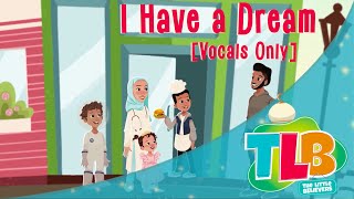 TLB - I Have a Dream Vocals Only Animated Kids Songs