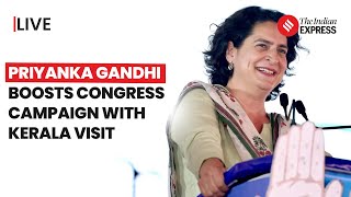 Priyanka Gandhi LIVE: Priyanka Gandhi Visits Kerala, Stops at Chalakudy, Pathanamthitta, and TVM