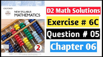 Exercise 6c Question no 5 Oxford New Syllabus Mathematics ||Chapter 6|| D2 Solutions |O-levels Math