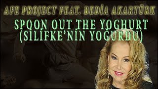Bedia Akartürk Feat. Afe Project - Spoon Out The Yoghurt (Silifke'nin Yoğurdu) Resimi