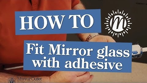 Fitting Mirror Glass With Adhesive | MirrorOutlet HowTo