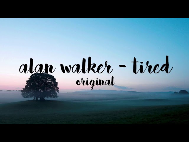 Alan Walker - Tired (original) class=