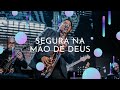 Segura na mo de deus josu lopez live