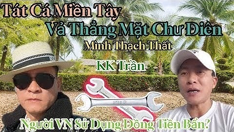 Khối Chư Điên Cuồng Ngôn Ngạo Mạn Nghĩ Mình Có Tiền Mua Chuộc MTT Thành Công