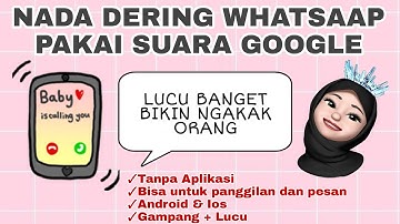 CARA PAKAI NADA DERING SUARA GOOGLE DI WHATSAAP PANGGILAN, LUCU BANGET BIKIN ORANG SEKITAR NGAKAK🤣