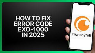 How To Fix Error Code EXO-1000 in Crunchyroll ! Tutorial
